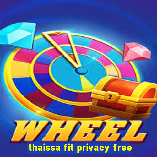 thaissa fit privacy free